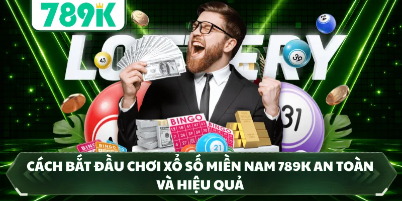Cách bắt đầu chơi xổ số miền nam 789K an toàn và hiệu quả